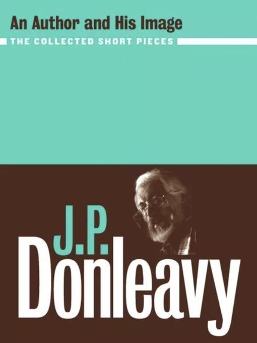 Title details for An Author and His Image by J. P. Donleavy - Available